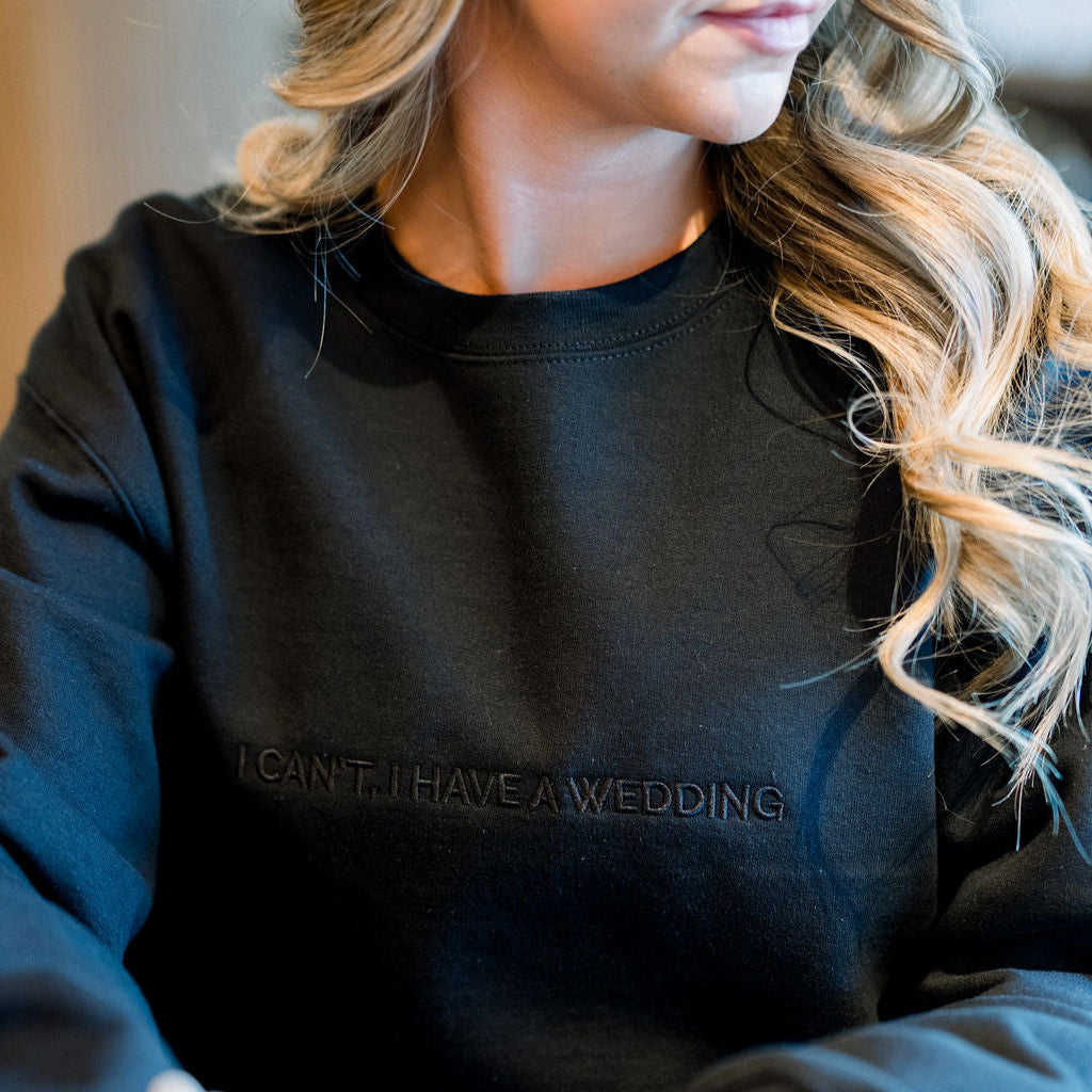 I Can't I have a wedding Unisex Sweatshirt (black embroidery)